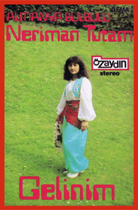 Neriman Tutam - 
Gelinim